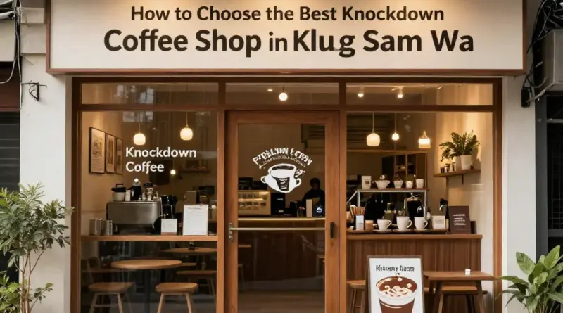 ควรเลือกซื้อหรือไปนั่งร้านกาแฟน็อคดาวน์ในคลองสามวา จากปัจจัยอะไรบ้าง