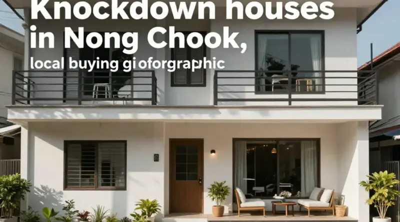 Knockdown Houses in Nong Chok: A Complete Local Buying Guide
