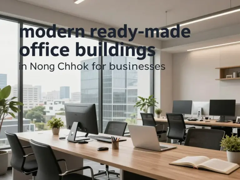 Ready-Made Office Buildings in Nong Chok: A Practical Guide for Businesses